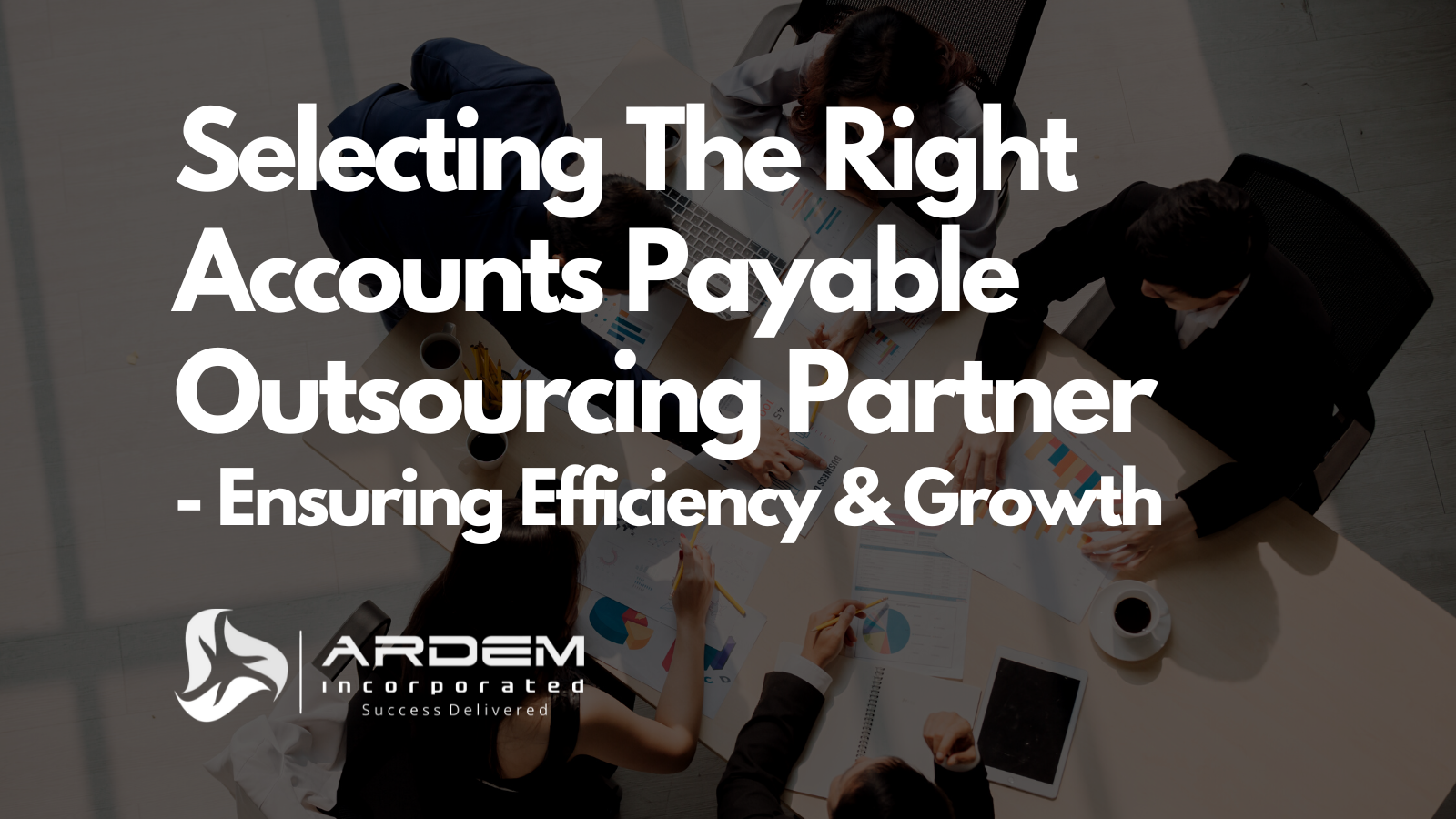 The Crucial Role of Selecting The Right Accounts Payable Outsourcing Partner: Ensuring Efficiency and Growth blog
