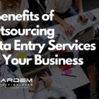 9 Benefits of Outsourcing Data Entry Services for Your Business blog