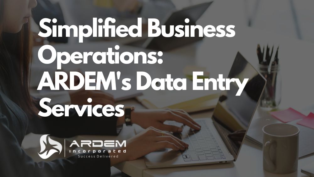 Simplified Business Operation ARDEM Data Entry Services blog