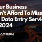 Your Business Can't Afford To Miss Out On Data Entry Services in 2024 blog